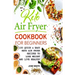 Keto Air Fryer Cookbook For Beginners: Quick & Easy Keto Air Fryer Recipes to Lose Weight and Live Healthy