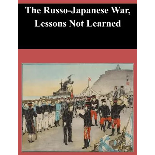 The Russo-Japanese War, Lessons Not Learned