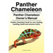 Panther Chameleon. Panther Chameleon Owner's Manual. Panther Chameleon book for care, feeding, handling, health and common myths.