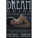 Dream Guide: Learn What Your Dreams Mean: Learn the Connection Between Reality and Your Dream