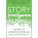 Story Intelligence: The Craft of Authentic Storytelling, Made Smarter with AI
