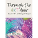 Through the Art Door - Easy to Follow Art Therapy Techniques (Full Colour)