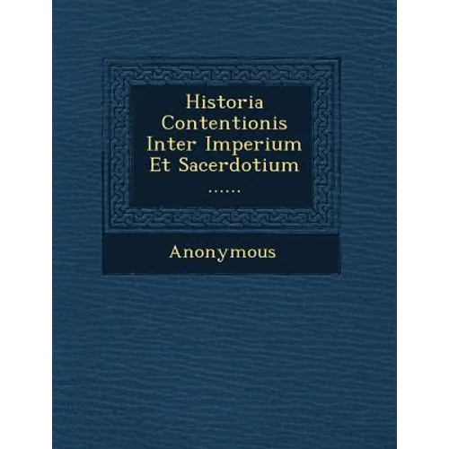 Historia Contentionis Inter Imperium Et Sacerdotium ......