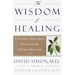 The Wisdom of Healing: A Natural Mind Body Program for Optimal Wellness
