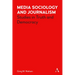 Media Sociology and Journalism: Studies in Truth and Democracy
