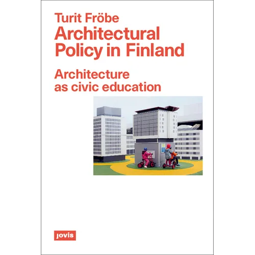 Architectural Policy in Finland: Architecture as Civic Education