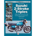 How to Restore Suzuki 2-Stroke Triples Gt350, Gt550 & Gt750 1971 to 1978: Your Step-By-Step Colour Illustrated Guide to Complete Restoration