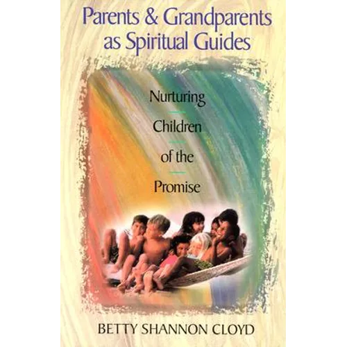Parents and Grandparents as Spiritual Guides: Nurturing Children of the Promise
