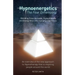 Hypnoenergetics - The Four Dimensions: An overview of the new approach to Hypnotherapy that is inspiring people around the world