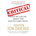 Critical: What We Can Do about the Health-Care Crisis