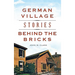 German Village Stories Behind the Bricks