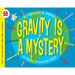 Gravity Is a Mystery