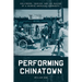 Performing Chinatown: Hollywood, Tourism, and the Making of a Chinese American Community