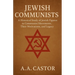 Jewish Communists: A Historical Study of Jewish Figures in Communist Movements, Their Motivations, and Legacy