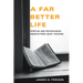 A Far Better Life