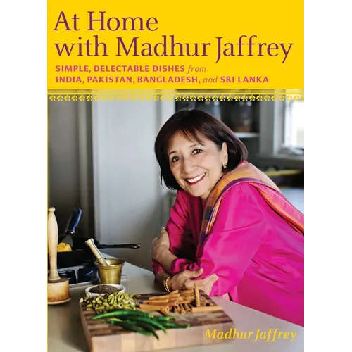 At Home with Madhur Jaffrey: Simple, Delectable Dishes from India, Pakistan, Bangladesh, and Sri Lanka: A Cookbook - Hardcover