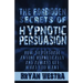 The Forbidden Secrets of Hypnotic Persuasion: How-To Persuade Anyone Hypnotically And Always Get What You Want
