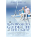 The Baby Boomer's Guide to Life after Retirement: Changing the Way You Think About Life after Retirement