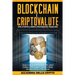 Blockchain e Criptovalute: Apri le Porte a Questa Straordinaria Tecnologia! Scopri cosa sono Blockchain, DeFi, Smart Contract e ICO. Impara a Ges