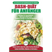 Dash-diät Für Anfänger: Der Ultimative Leitfaden Für Anfänger, Um Die Ernährung Zu Verbessern Und Den Bluthochdruck Auf Natürliche Weise Zu Senken (Bü