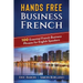 Hands Free Business French: 100 Essential French Business Phrases for English Speakers