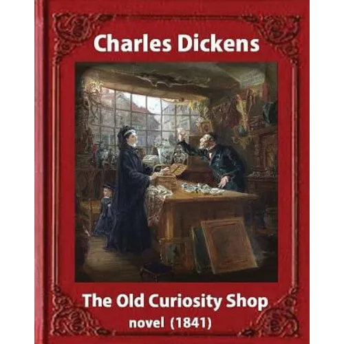 The Old Curiosity Shop(1841), by Charles Dickens, paiting George Cattermole: (10 August 1800 - 24 July 1868) and dedicated Samuel Rogers (30 July 1763
