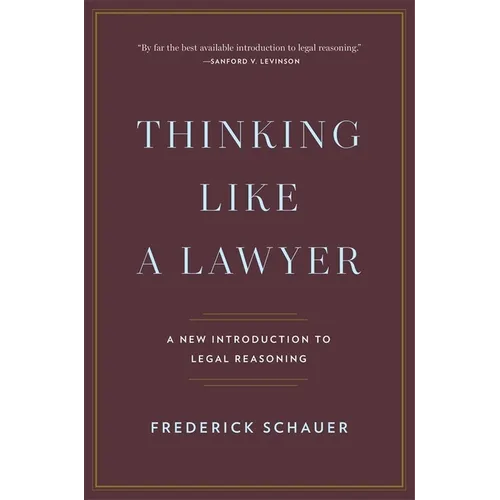 Thinking Like a Lawyer: A New Introduction to Legal Reasoning