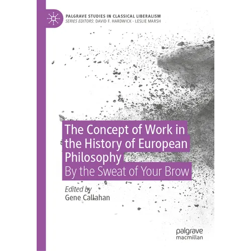 The Concept of Work in the History of European Philosophy: By the Sweat of Your Brow