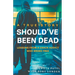 Should've Been Dead: Lessons from a Crack Addict Who Broke Free