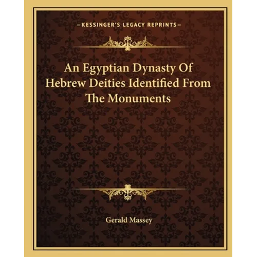 An Egyptian Dynasty Of Hebrew Deities Identified From The Monuments