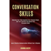 Conversation Skills: Overcome Your Public Speaking Fear, Influence People With Your Charisma and Improve Your Persuasion Skills (Learn Effective Commu