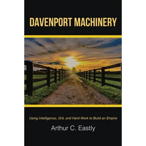 Davenport Machinery: Using Intelligence, Grit, and Hard Work to Build an Empire