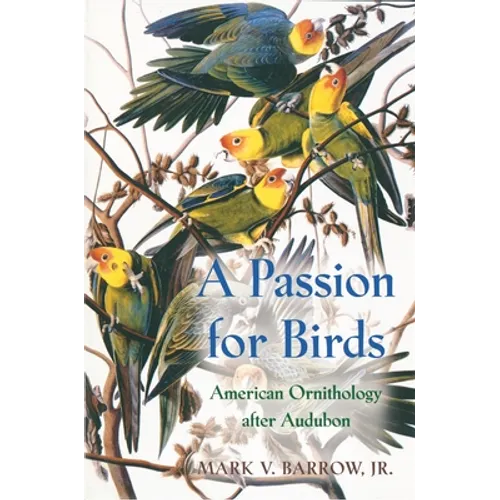 A Passion for Birds: American Ornithology After Audubon