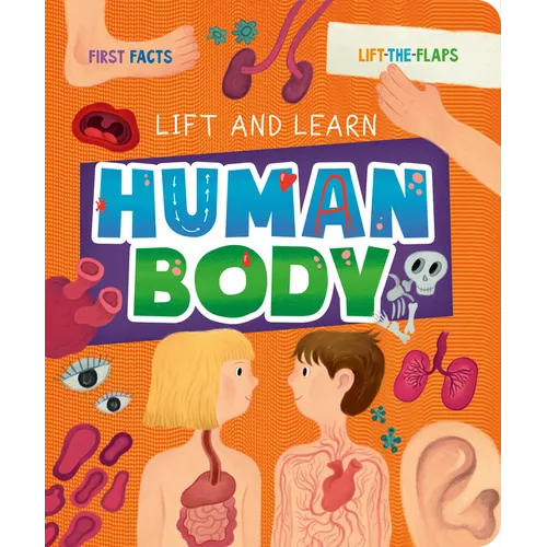 Human Body: First Facts; Lift the Flaps