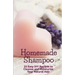 Homemade Shampoo: 25 Easy Recipes to Cleanse and Moisturize Your Natural Hair