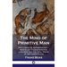Mind of Primitive Man: The Classic of Anthropology - Hereditary Characteristics, Linguistic and Cultural Traits of the Human Races