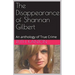 The Disappearance of Shannan Gilbert An Anthology of True Crime