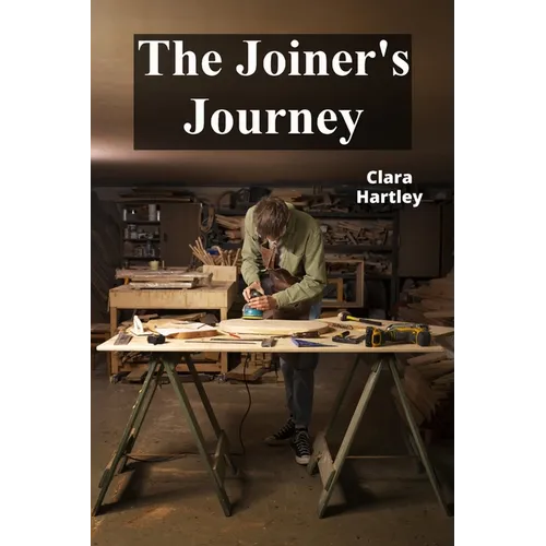 The Joiner's Journey: A Detailed Exploration of Fine Woodworking