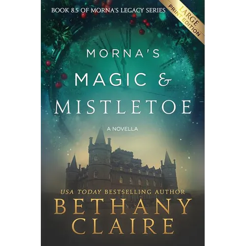 Morna's Magic & Mistletoe - A Novella (Large Print Edition): A Scottish, Time Travel Romance
