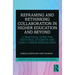 Reframing and Rethinking Collaboration in Higher Education and Beyond: A Practical Guide for Doctoral Students and Early Career Researchers