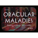 Oracular Maladies
