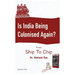 Is India Being Colonised Again?