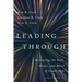 Leading Through: Activating the Soul, Heart, and Mind of Leadership