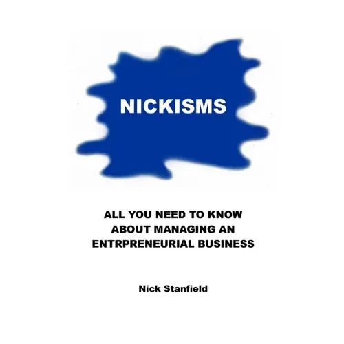 Nickisms: All You Need To Know About Managing An Entrepreneurial Business
