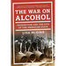 The War on Alcohol: Prohibition and the Rise of the American State