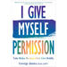 I Give Myself Permission: Take Risks. Be Imperfect. Live Boldly.