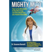 Mighty Mito: Power Up Your Mitochondria for Boundless Energy, Laser Sharp Mental Focus and a Powerful Vibrant Body