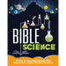 Bible Science: 25 Fun & Easy Experiments That Show God's Hand in Science