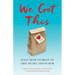 We Got This: Solo Mom Stories of Grit, Heart, and Humor