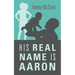 His Real Name Is Aaron
